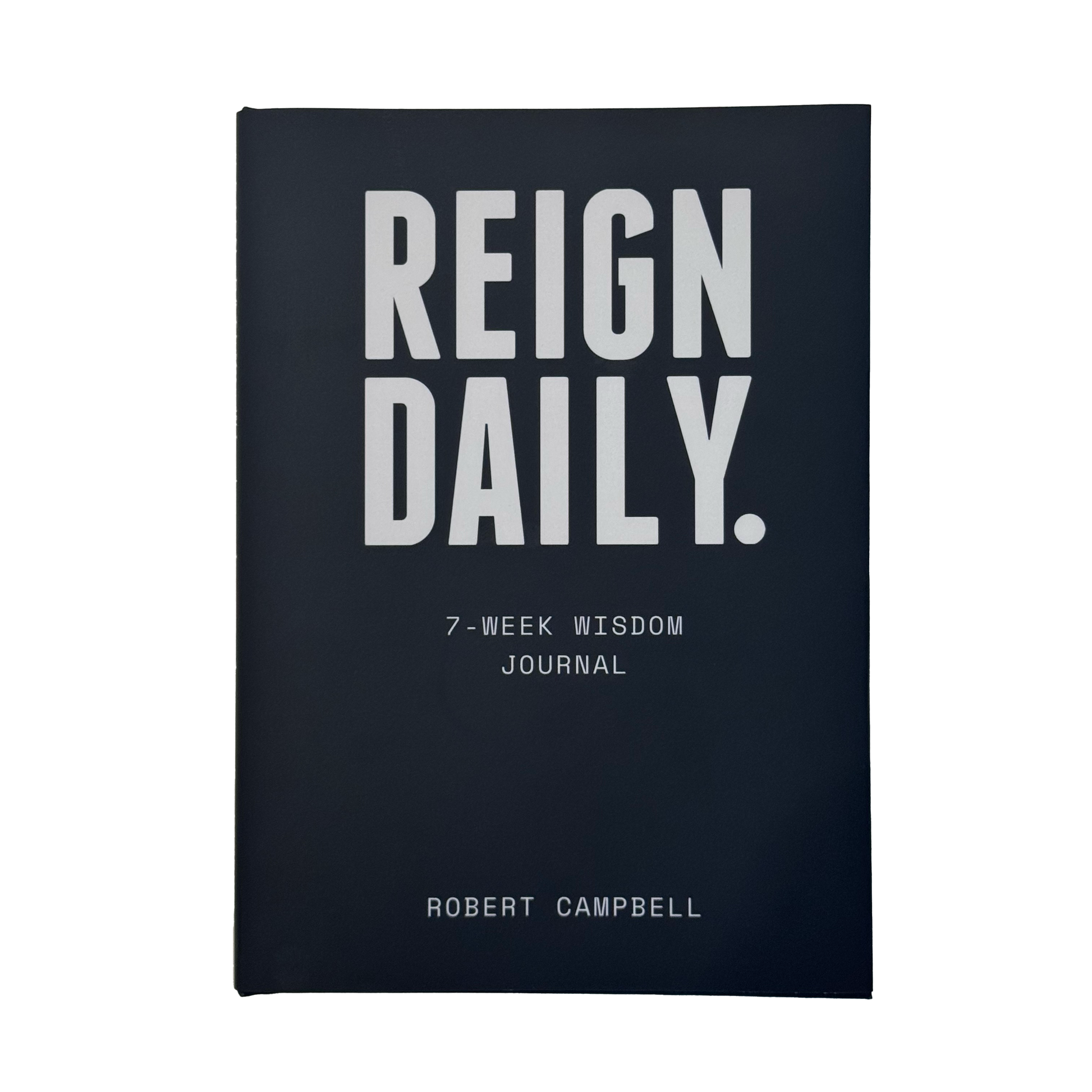 Reign Daily 7-Week Wisdom Journal (Founder's Edition)